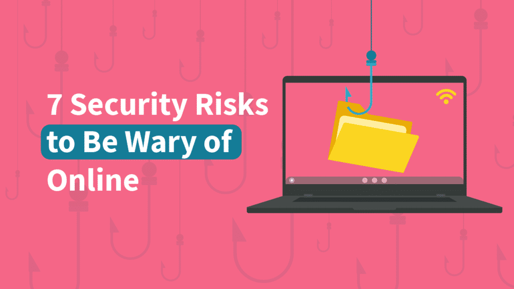 7 Security Risks To Be Wary Of Online Quick Guide