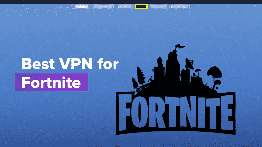 What Vpn's Work For Fortnite 5 Best Vpns To Play Fortnite In 2021 And How To Remove Ip Ban