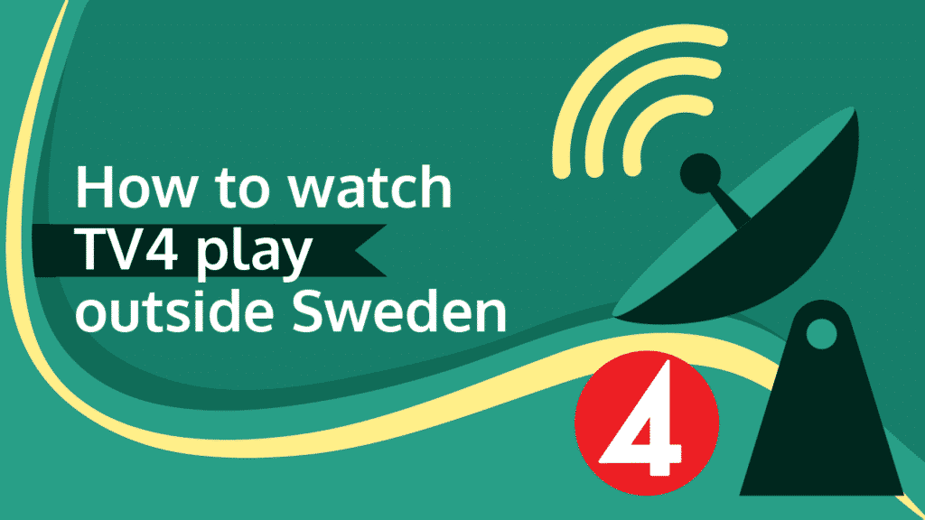 How To Watch Tv4 Play Outside Sweden Watch Tv4 Play Easily