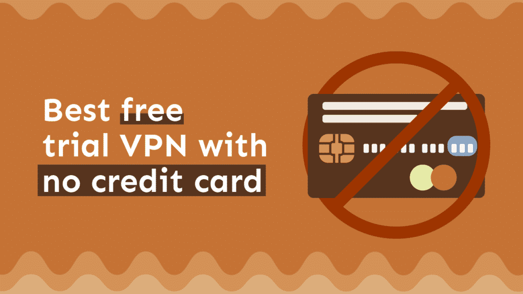 no credit card needed free vpn trial