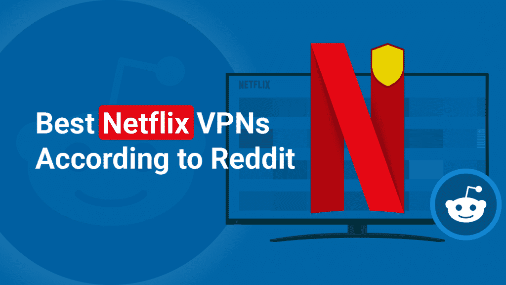 Best Netflix Vpn According To Reddit Access Netflix With A Vpn