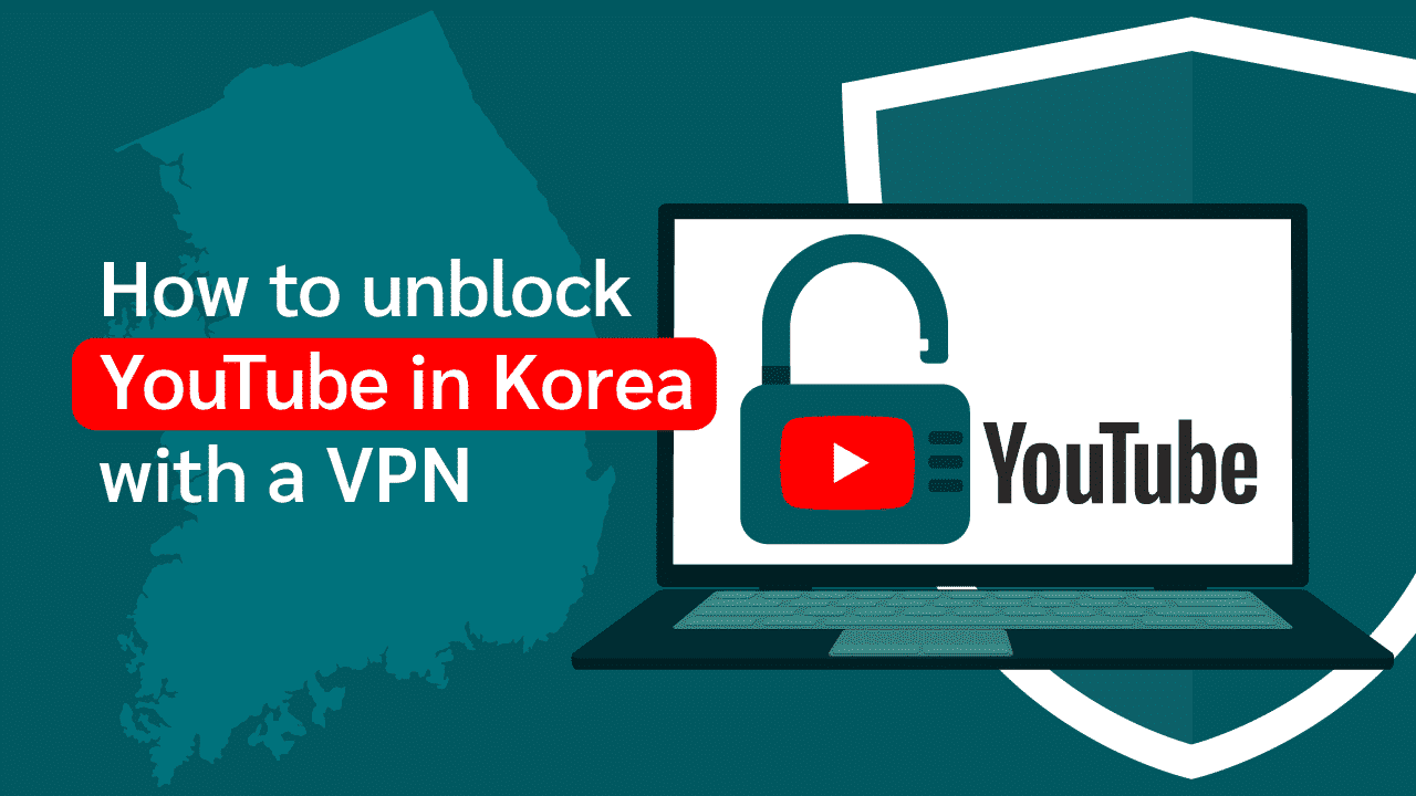 How To Unblock Youtube In Korea With A Vpn Updated 21