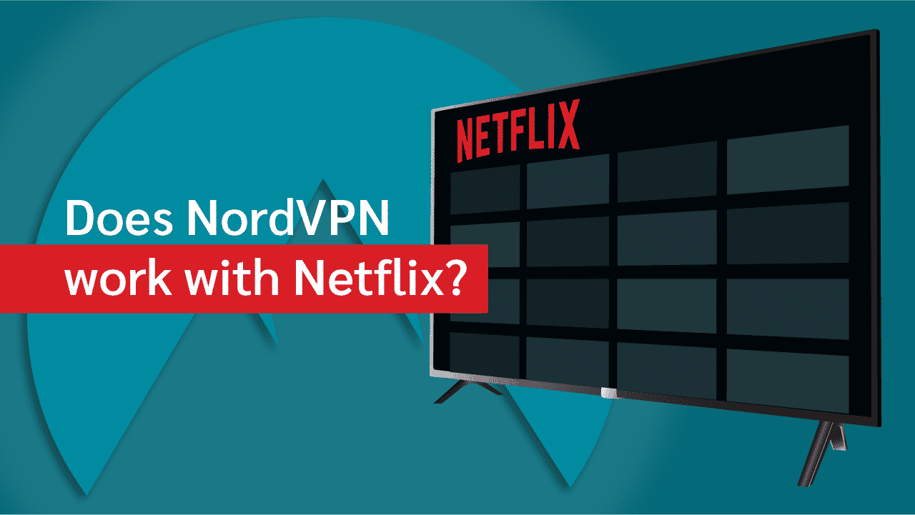 Does Nordvpn Work With Netflix Updated For 21