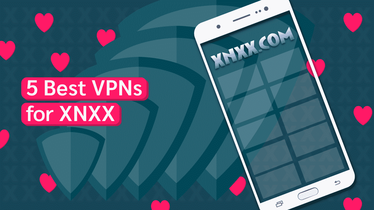 1280px x 720px - 5 Best VPNs for XNXX | Access Content From Anywhere